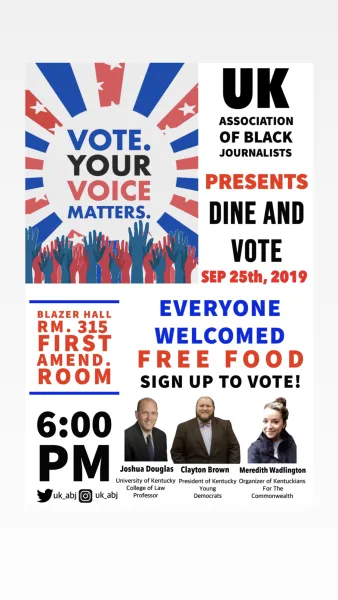 The University of Kentucky Association of Black Journalists (ABJ) will be hosting a new event, "Dine and Vote," 6 p.m. Wednesday, Sept. 25, 315 Blazer Dining.